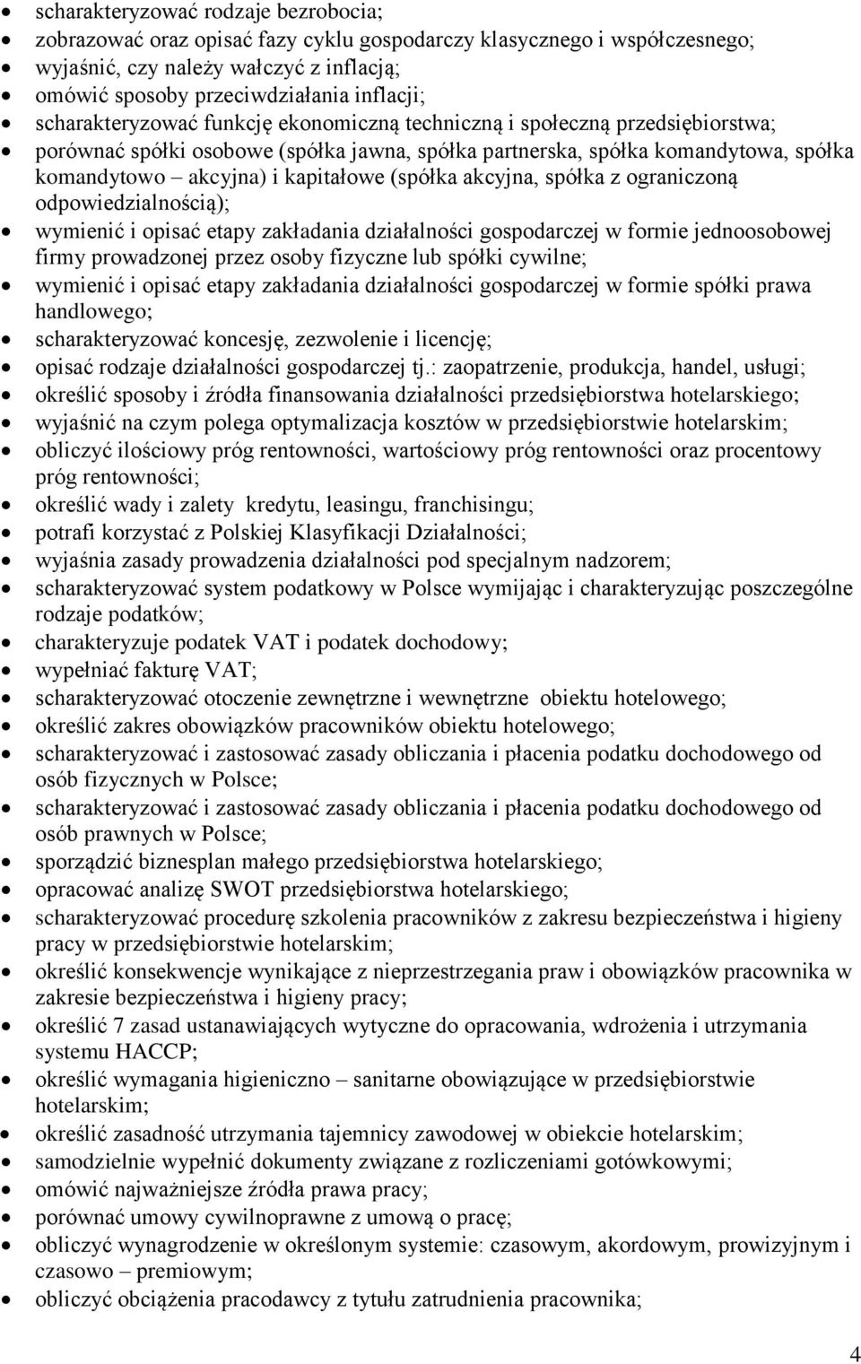 (spółka akcyjna, spółka z ograniczoną odpowiedzialnością); wymienić i opisać etapy zakładania działalności gospodarczej w formie jednoosobowej firmy prowadzonej przez osoby fizyczne lub spółki