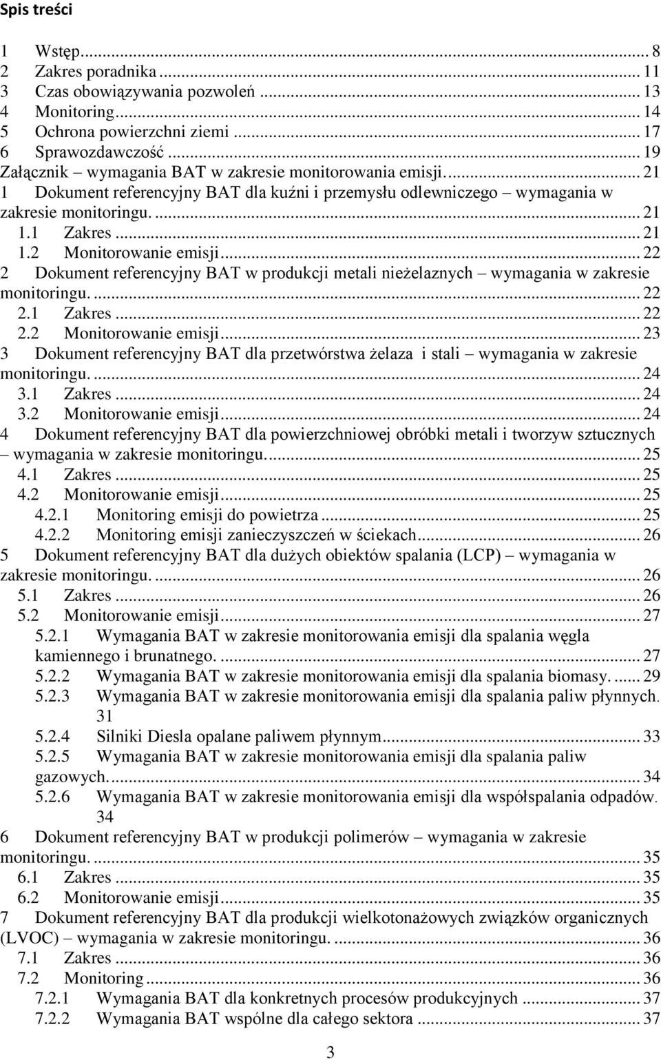 .. 22 2 Dokument referencyjny BAT w produkcji metali nieżelaznych wymagania w zakresie monitoringu.... 22 2.1 Zakres... 22 2.2 Monitorowanie emisji.