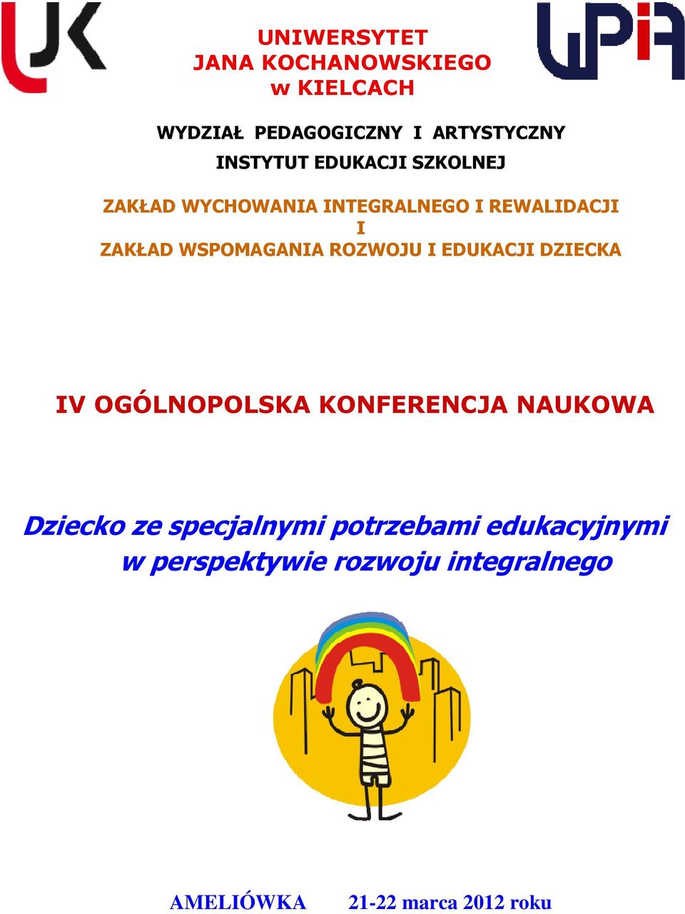 ROZWOJU I EDUKACJI DZIECKA IV OGÓLNOPOLSKA KONFERENCJA NAUKOWA Dziecko ze specjalnymi