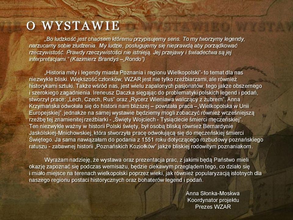 (Kazimierz Brandys Rondo ) Historia mity i legendy miasta Poznania i regionu Wielkopolski - to temat dla nas niezwykle bliski.