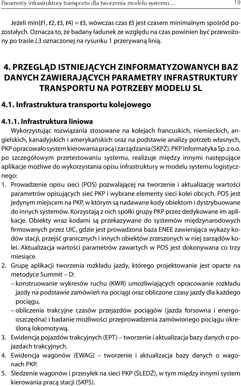 PRZEGLĄD ISTNIEJĄCYCH ZINFORMATYZOWANYCH BAZ DANYCH ZAWIERAJĄCYCH PARAMETRY INFRASTRUKTURY TRANSPORTU NA POTRZEBY MODELU SL 4.1.