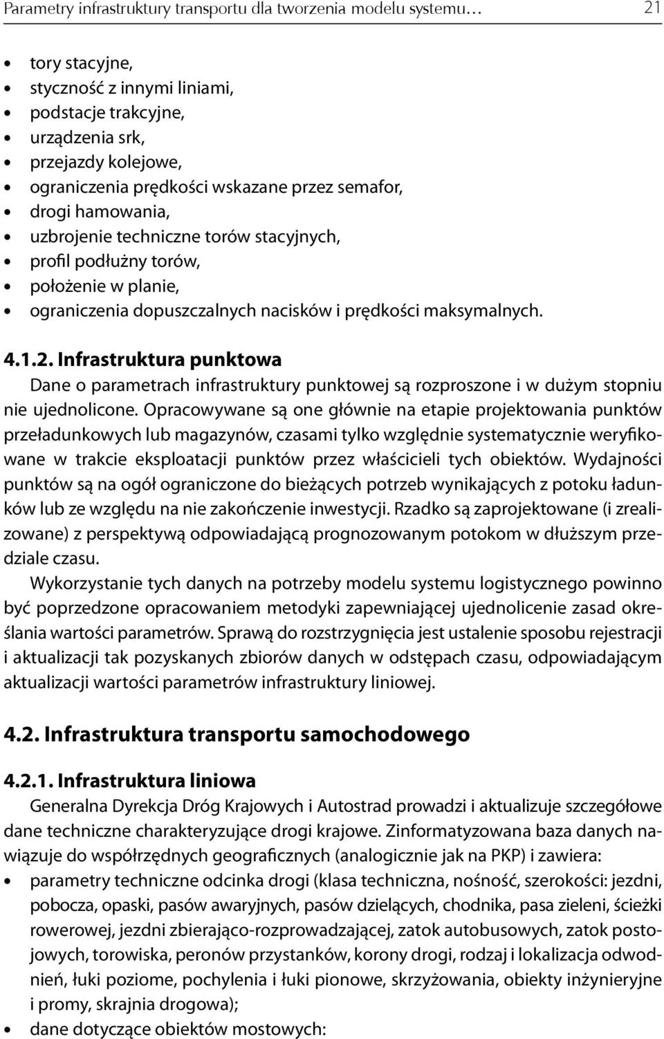 Infrastruktura punktowa Dane o parametrach infrastruktury punktowej są rozproszone i w dużym stopniu nie ujednolicone.