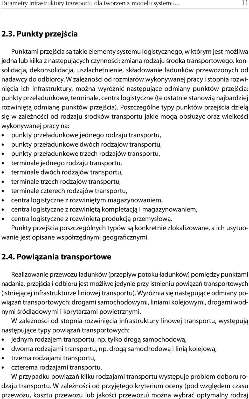 dekonsolidacja, uszlachetnienie, składowanie ładunków przewożonych od nadawcy do odbiorcy.