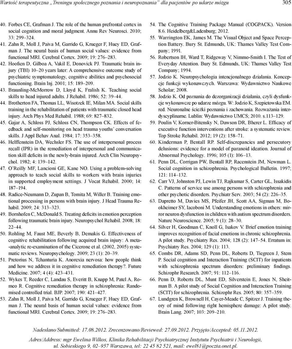The neural basis of human social values: evidence from functional MRI. Cerebral Cortex. 2009; 19: 276 283. 42. Hoofien D, Gilboa A, Vakil E, Donovick PJ.
