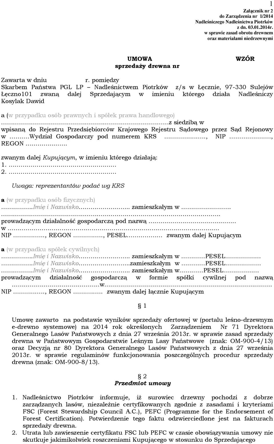 pomiędzy Skarbem Państwa PGL LP Nadleśnictwem Piotrków z/s w Łęcznie, 97-330 Sulejów Łęczno101 zwaną dalej Sprzedającym w imieniu którego działa Nadleśniczy Kosylak Dawid a (w przypadku osób prawnych