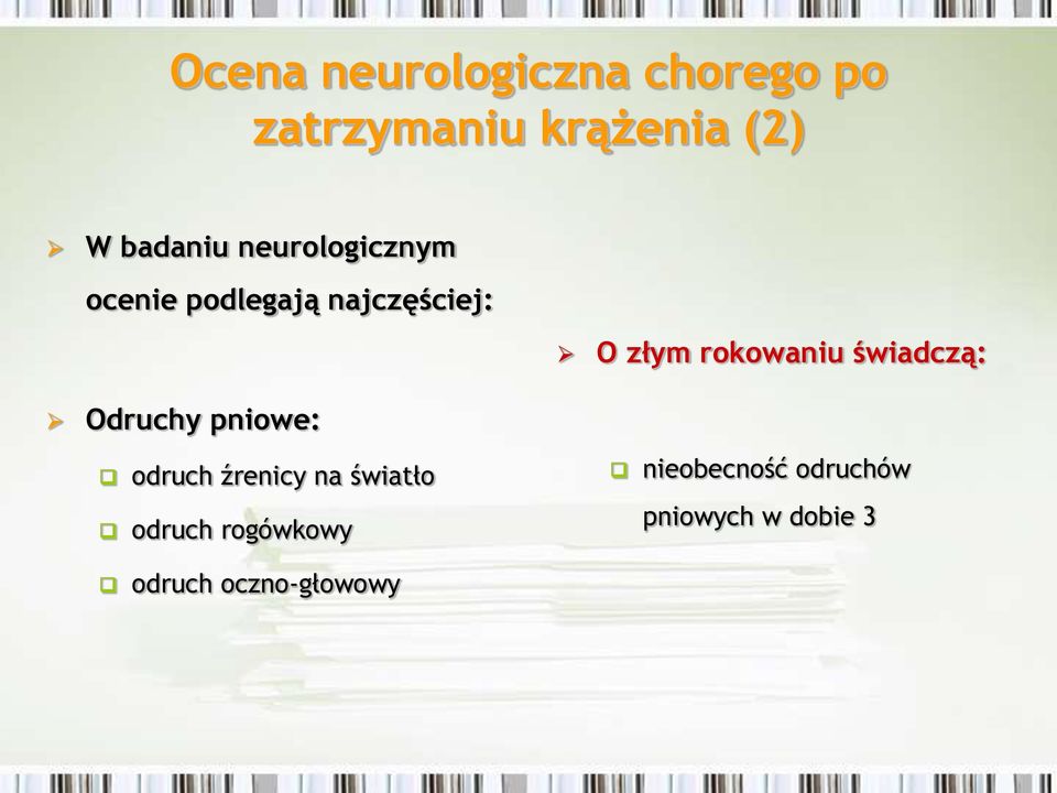 rokowaniu świadczą: Odruchy pniowe: odruch źrenicy na światło