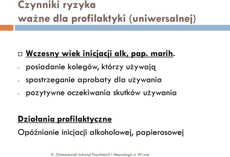 - posiadanie kolegów, którzy używają - spostrzeganie aprobaty dla