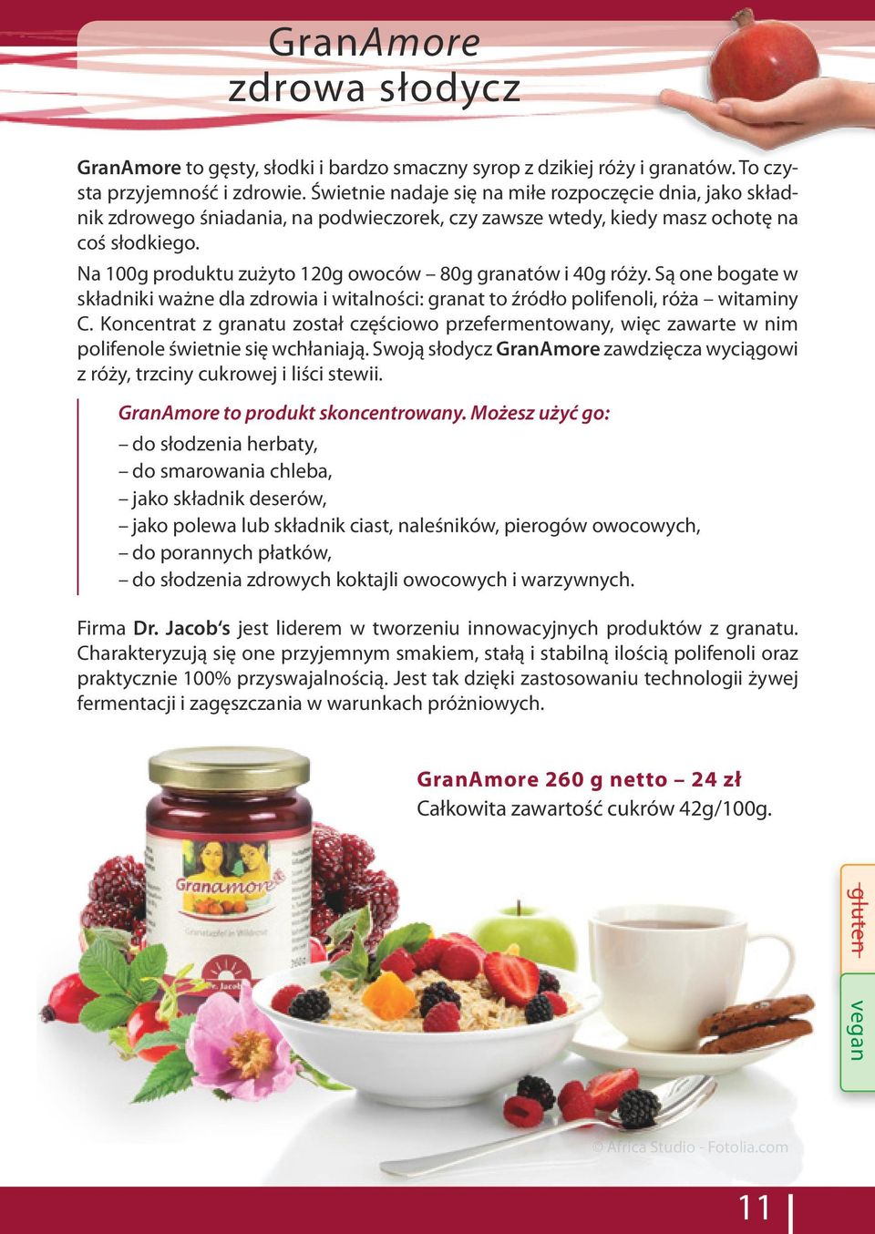 Na 100g produktu zużyto 120g owoców 80g granatów i 40g róży. Są one bogate w składniki ważne dla zdrowia i witalności: granat to źródło polifenoli, róża witaminy C.