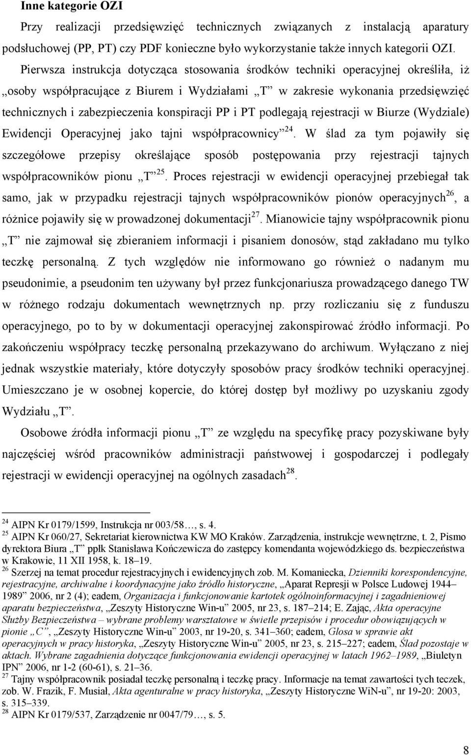 konspiracji PP i PT podlegają rejestracji w Biurze (Wydziale) Ewidencji Operacyjnej jako tajni współpracownicy 24.