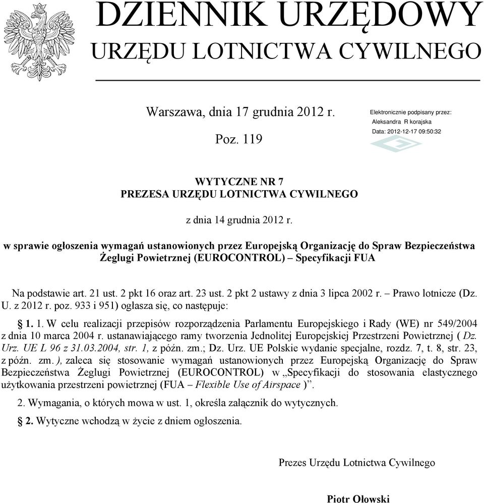 2 pkt 2 ustawy z dnia 3 lipca 2002 r. Prawo lotnicze (Dz. U. z 2012 r. poz. 933 i 951) ogłasza się, co następuje: 1.