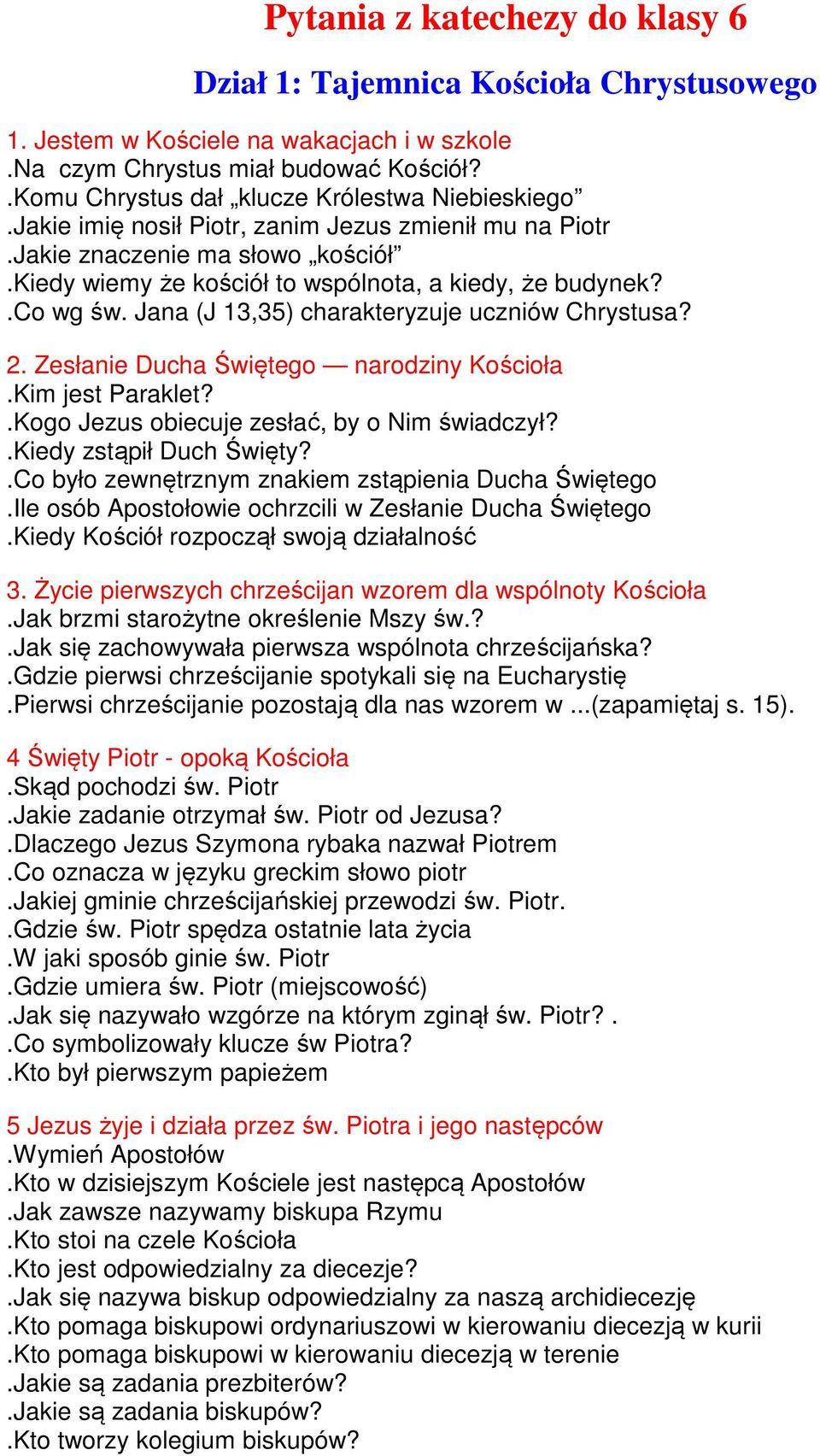 .co wg św. Jana (J 13,35) charakteryzuje uczniów Chrystusa? 2. Zesłanie Ducha Świętego narodziny Kościoła.Kim jest Paraklet?.Kogo Jezus obiecuje zesłać, by o Nim świadczył?.kiedy zstąpił Duch Święty?