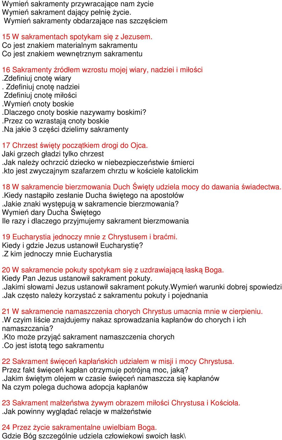 Zdefiniuj cnotę nadziei Zdefiniuj cnotę miłości.wymień cnoty boskie.dlaczego cnoty boskie nazywamy boskimi?.przez co wzrastają cnoty boskie.