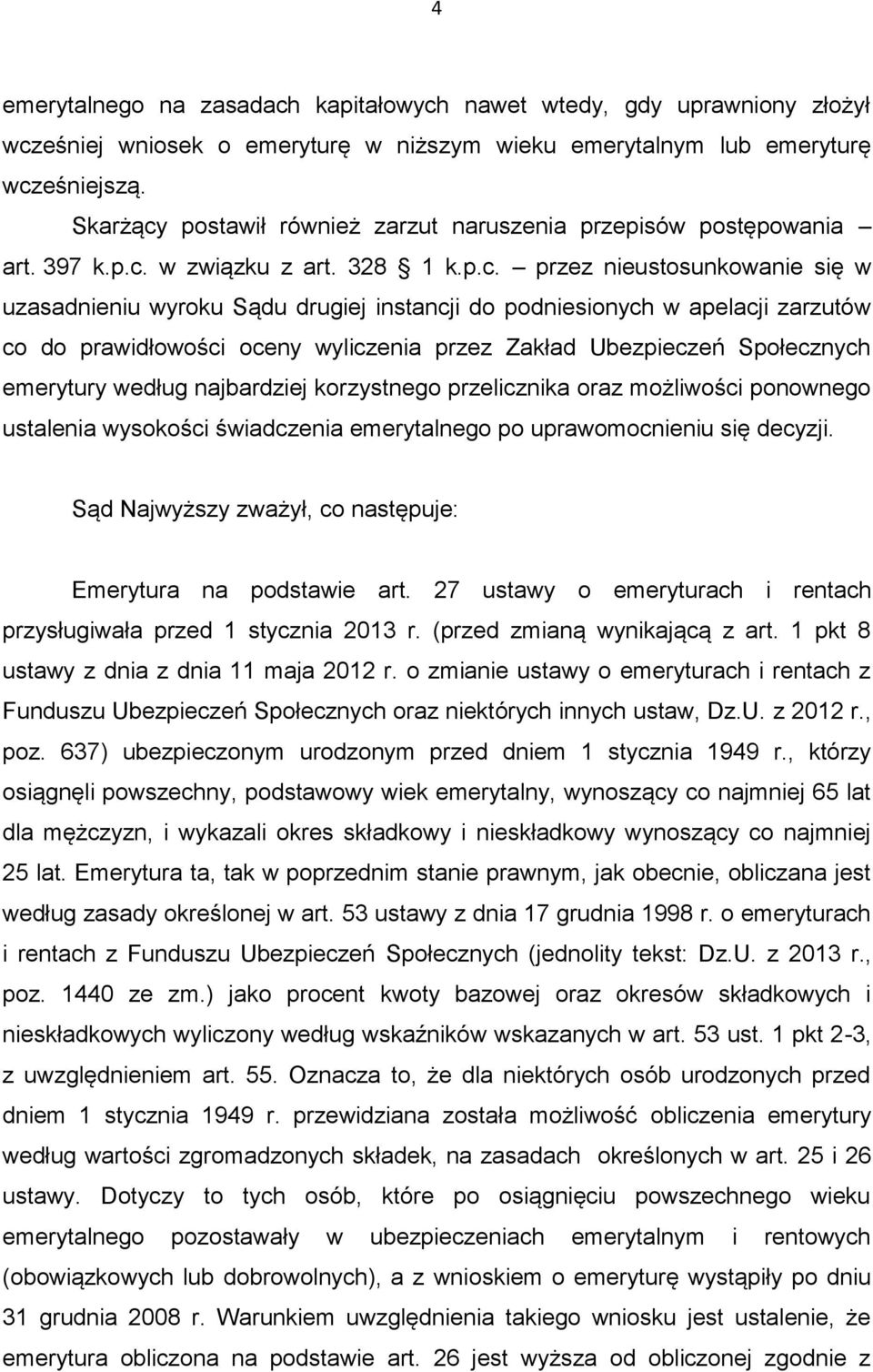 postawił również zarzut naruszenia przepisów postępowania art. 397 k.p.c.