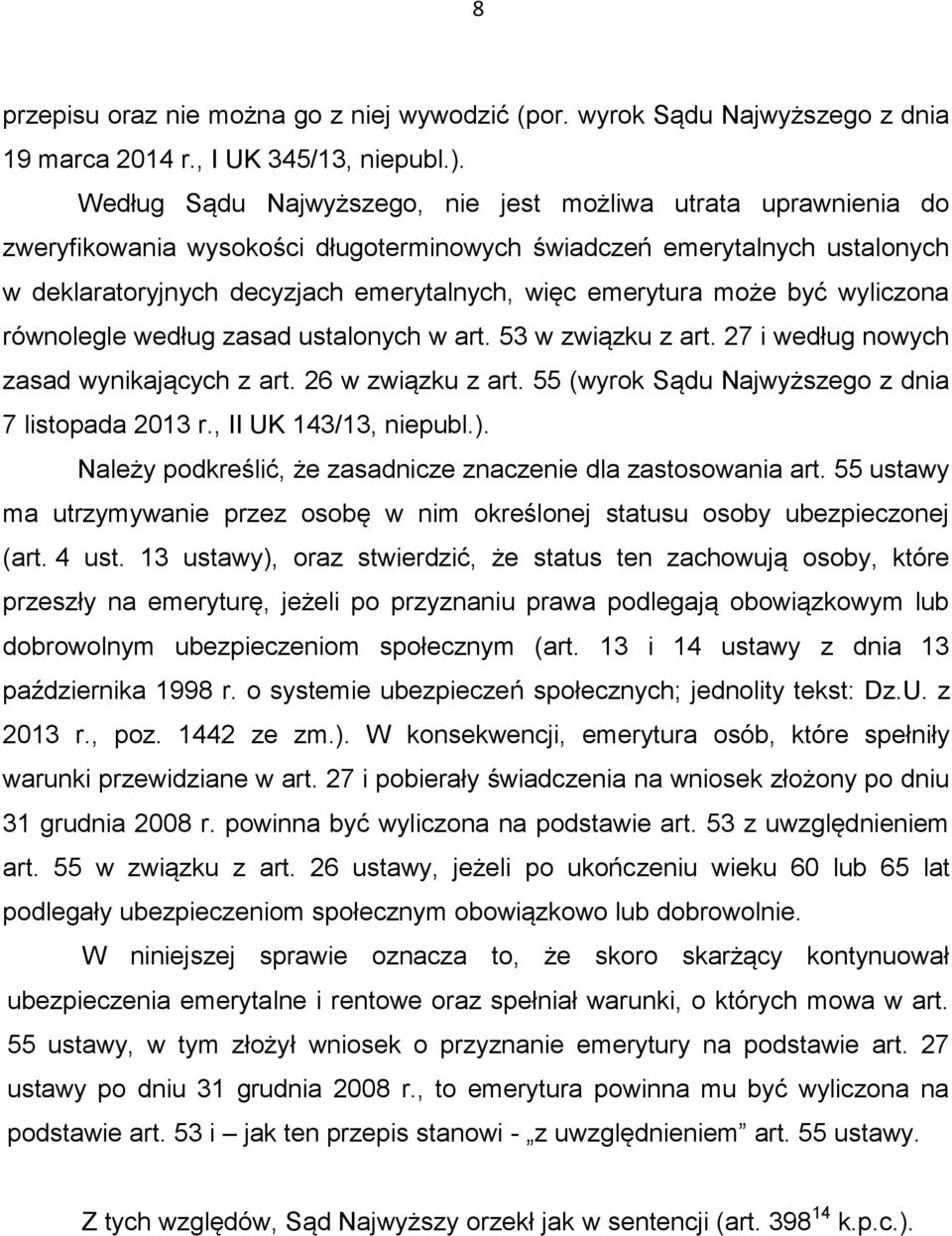 może być wyliczona równolegle według zasad ustalonych w art. 53 w związku z art. 27 i według nowych zasad wynikających z art. 26 w związku z art. 55 (wyrok Sądu Najwyższego z dnia 7 listopada 2013 r.