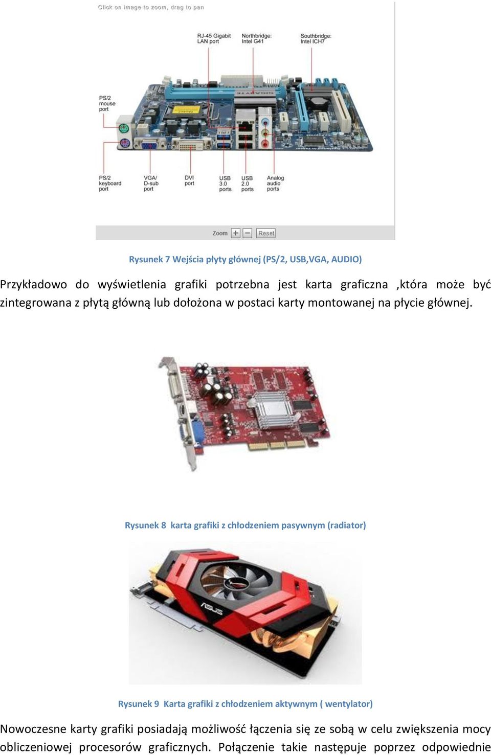 Rysunek 8 karta grafiki z chłodzeniem pasywnym (radiator) Rysunek 9 Karta grafiki z chłodzeniem aktywnym ( wentylator) Nowoczesne