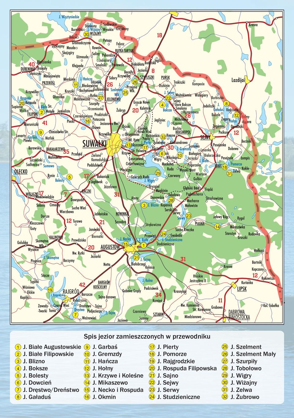 J. Białe Augustowskie 9 J. Garbaś 7 J. Pierty 2 J. Szelment J. Białe Filipowskie J. Gremzdy 8 J. Pomorze 26 J. Szelment Mały J. Blizno J. Hańcza 9 J. Rajgrodzkie 27 J. Szurpiły J. Boksze 2 J. Hołny J.