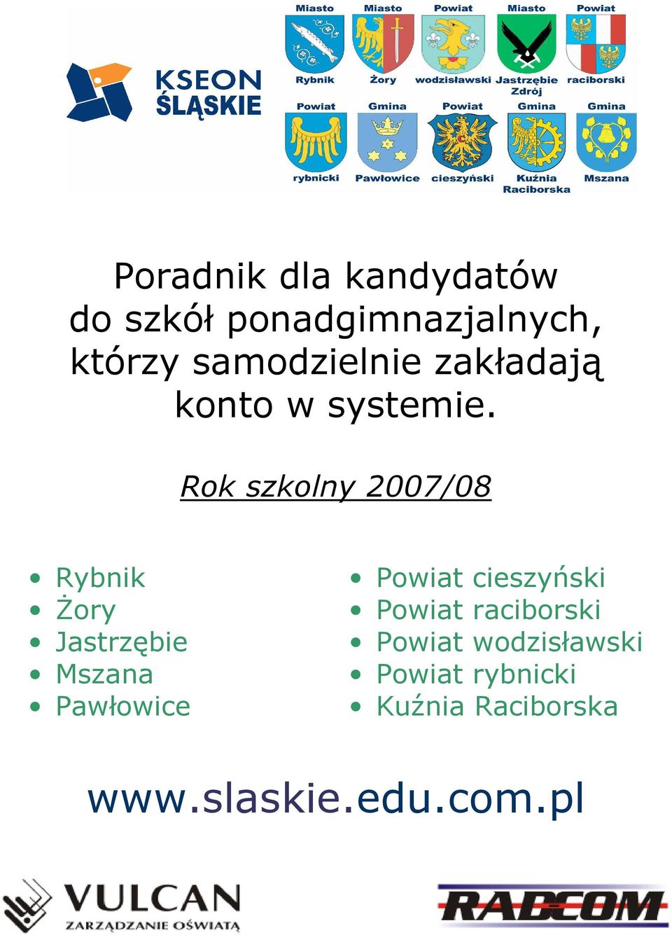 Rok szkolny 2007/08 Rybnik śory Jastrzębie Mszana Pawłowice Powiat