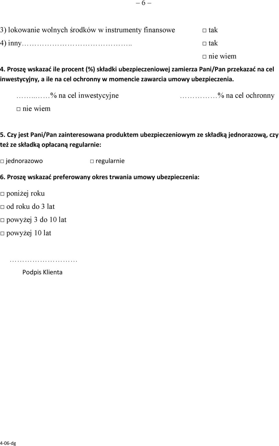 umowy ubezpieczenia... % na cel inwestycyjne nie wiem % na cel ochronny 5.