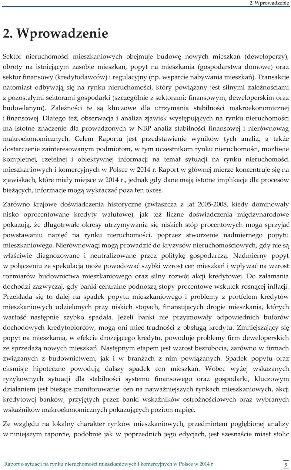 (kredytodawców) i regulacyjny (np. wsparcie nabywania mieszkań).