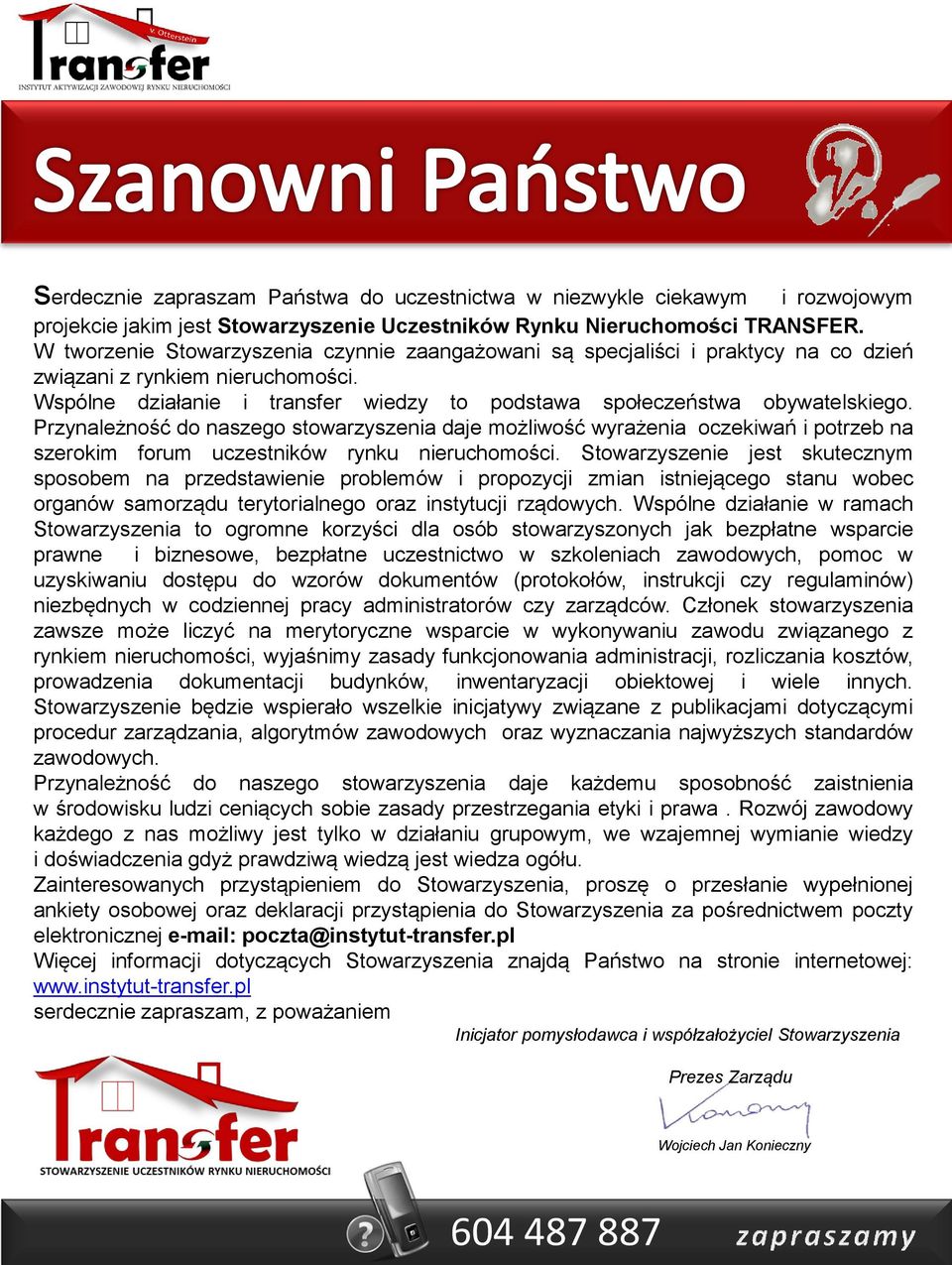 Przynależność do naszego stowarzyszenia daje możliwość wyrażenia oczekiwań i potrzeb na szerokim forum uczestników rynku.