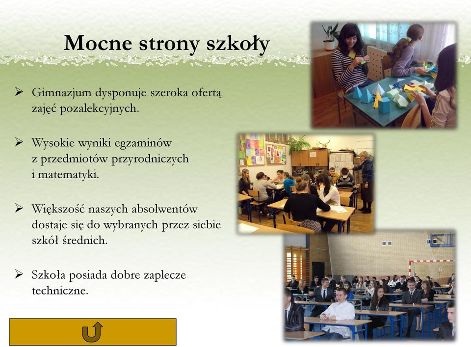 Wysokie wyniki egzaminów z przedmiotów przyrodniczych i matematyki.