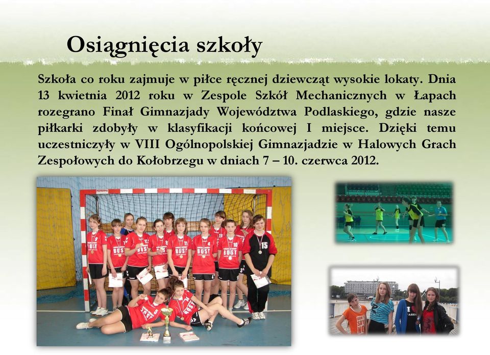 Województwa Podlaskiego, gdzie nasze piłkarki zdobyły w klasyfikacji końcowej I miejsce.