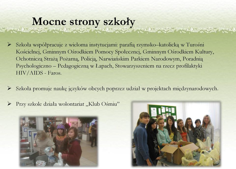Parkiem Narodowym, Poradnią Psychologiczno Pedagogiczną w Łapach, Stowarzyszeniem na rzecz profilaktyki HIV/AIDS -