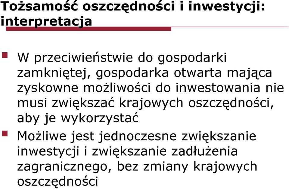 zwiększać krajowych oszczędności, aby je wykorzystać Możliwe jest jednoczesne