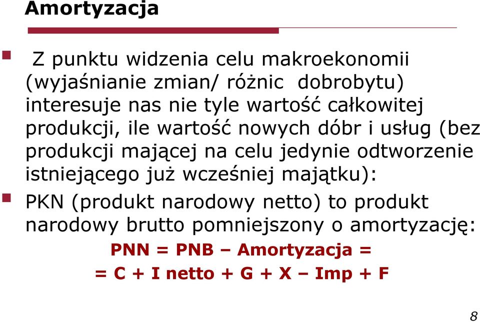 na celu jedynie odtworzenie istniejącego już wcześniej majątku): PKN (produkt narodowy netto) to