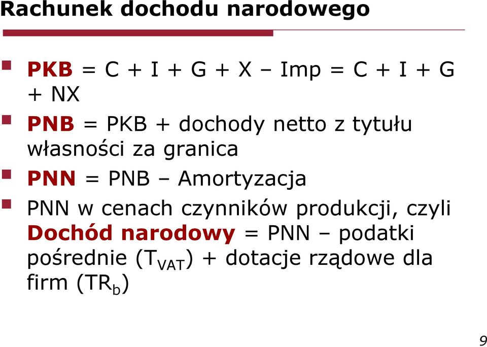 PNB Amortyzacja PNN w cenach czynników produkcji, czyli Dochód