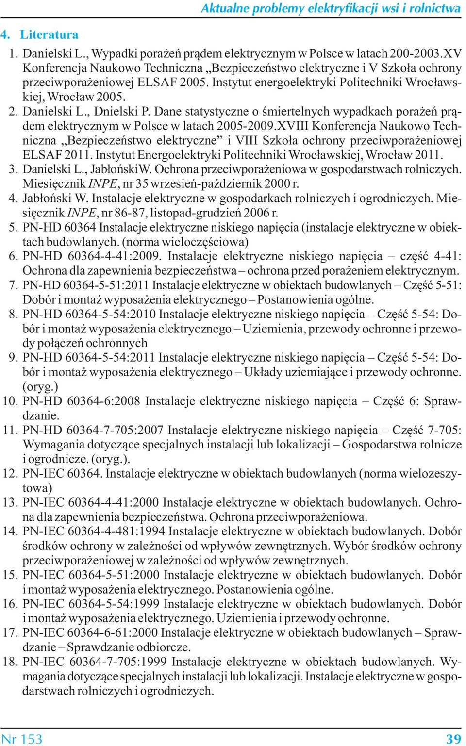 , Dnielski P. Dane statystyczne o śmiertelnych wypadkach porażeń prądem elektrycznym w Polsce w latach 2005-2009.