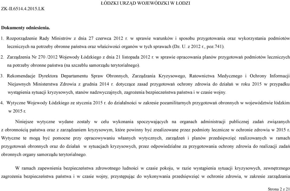 12 r., poz.741). 2. Zarządzenia Nr 270 /2012 Wojewody Łódzkiego z dnia 21 listopada 2012 r.