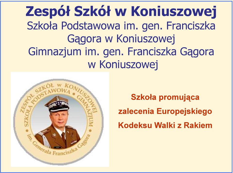 gen. Franciszka Gągora w Koniuszowej Szkoła