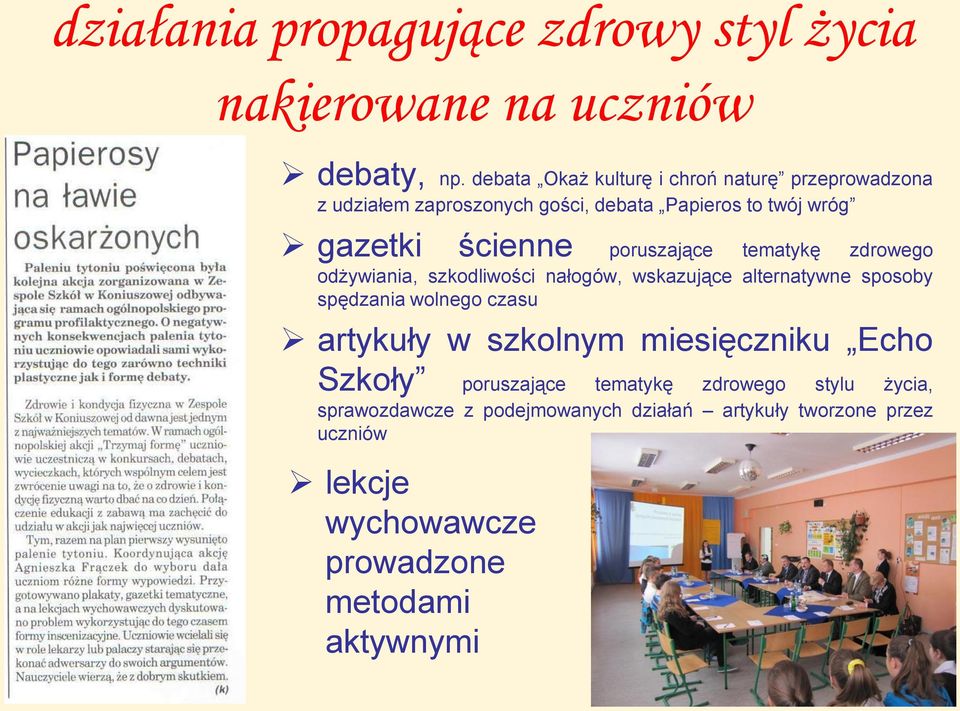 poruszające tematykę zdrowego odżywiania, szkodliwości nałogów, wskazujące alternatywne sposoby spędzania wolnego czasu artykuły w