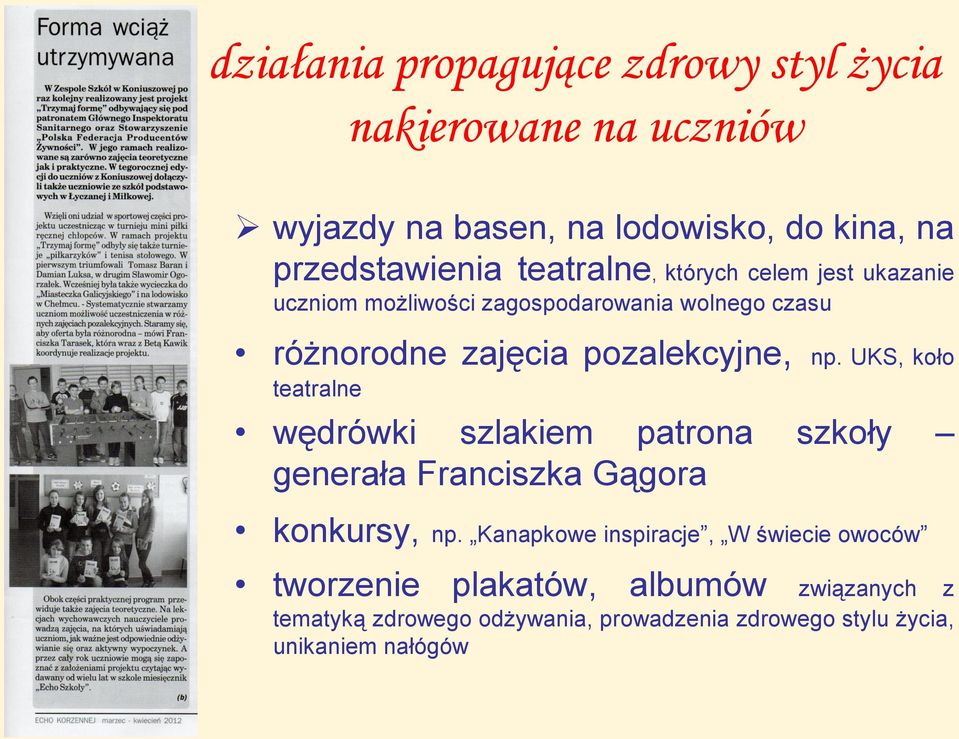 UKS, koło teatralne wędrówki szlakiem patrona szkoły generała Franciszka Gągora konkursy, np.