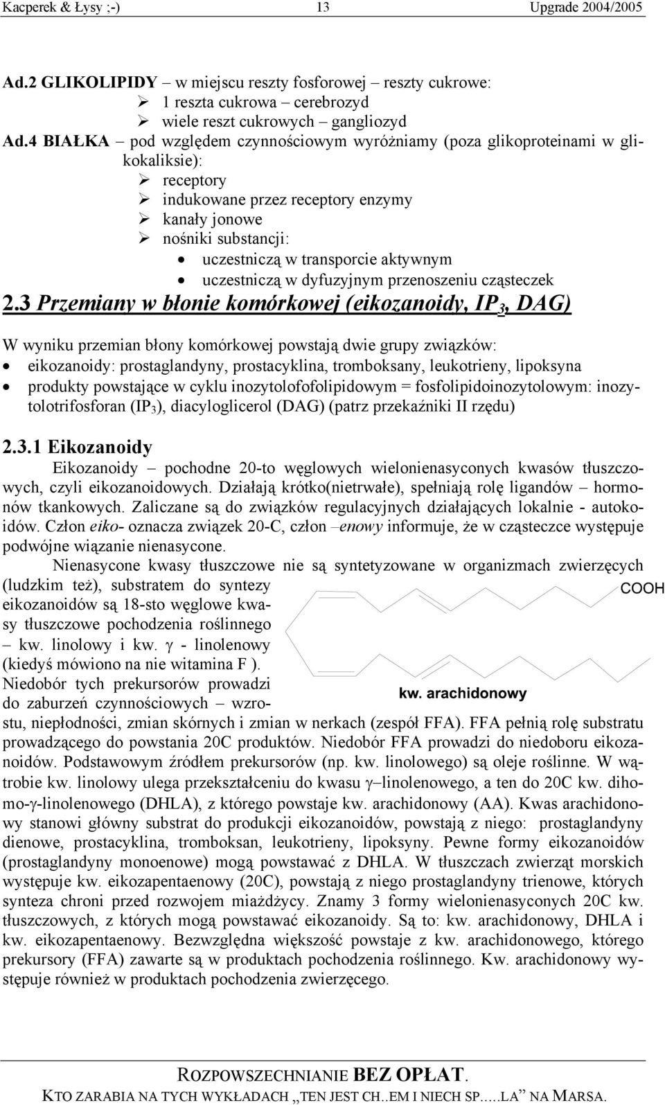 uczestniczą w dyfuzyjnym przenoszeniu cząsteczek 2.