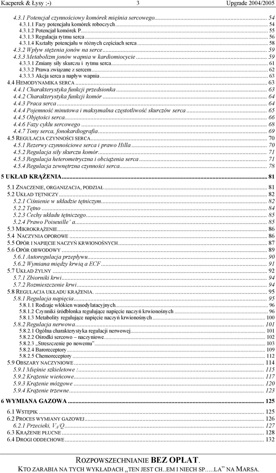 .. 61 4.3.3.2 Prawa związane z sercem... 62 4.3.3.3 Akcja serca a napływ wapnia... 63 4.4 HEMODYNAMIKA SERCA... 63 4.4.1 Charakterystyka funkcji przedsionka... 63 4.4.2 Charakterystyka funkcji komór.