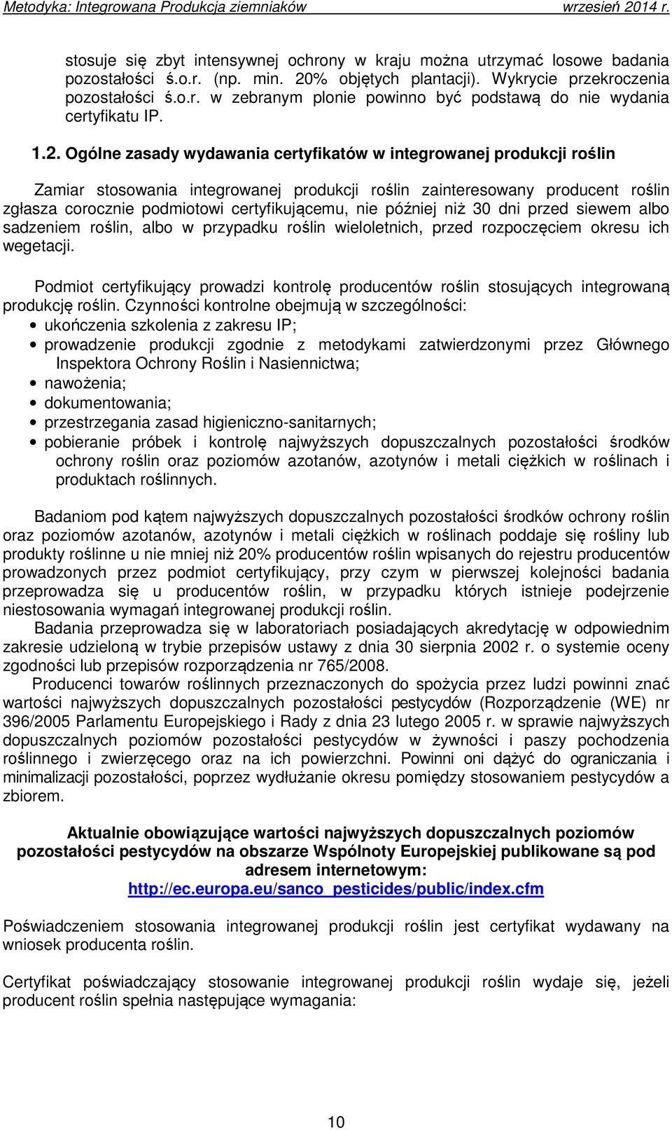 nie później niż 30 dni przed siewem albo sadzeniem roślin, albo w przypadku roślin wieloletnich, przed rozpoczęciem okresu ich wegetacji.