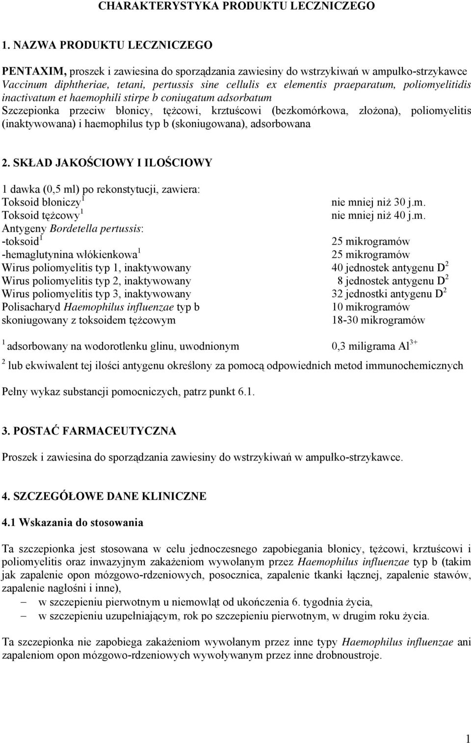 poliomyelitidis inactivatum et haemophili stirpe b coniugatum adsorbatum Szczepionka przeciw błonicy, tężcowi, krztuścowi (bezkomórkowa, złożona), poliomyelitis (inaktywowana) i haemophilus typ b