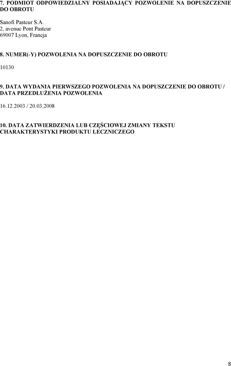 DATA WYDANIA PIERWSZEGO POZWOLENIA NA DOPUSZCZENIE DO OBROTU / DATA PRZEDŁUŻENIA POZWOLENIA 16.12.