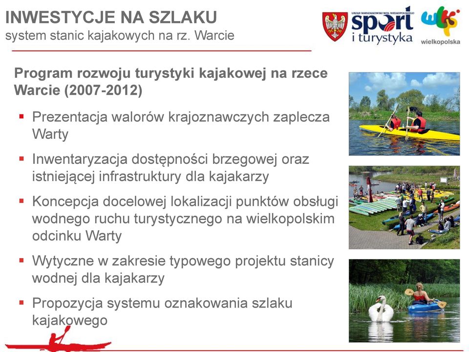 l Inwentaryzacja dostępności brzegowej oraz istniejącej infrastruktury dla kajakarzy d Koncepcja docelowej lokalizacji