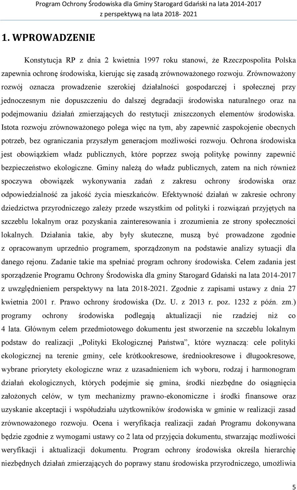 zmierzających do restytucji zniszczonych elementów środowiska.