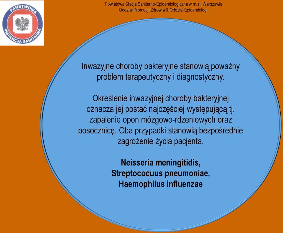 zapalenie opon mózgowo-rdzeniowych oraz posocznicę.