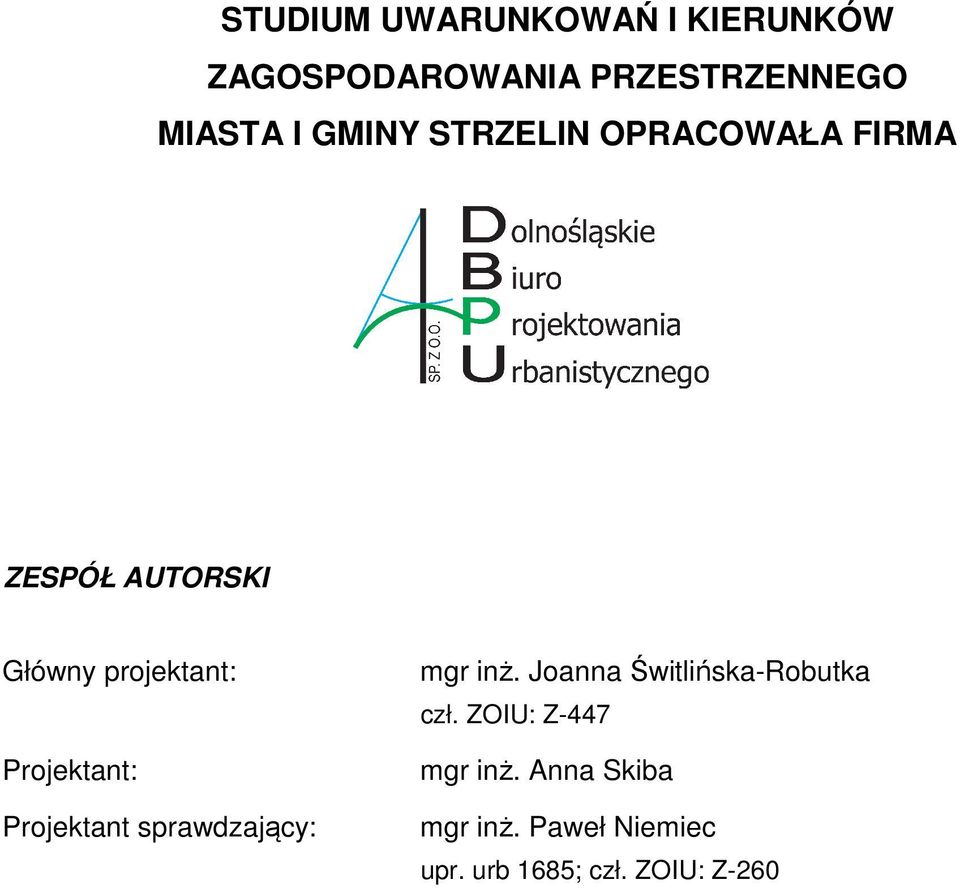 Projektant: Projektant sprawdzający: mgr inż. Joanna Świtlińska-Robutka czł.