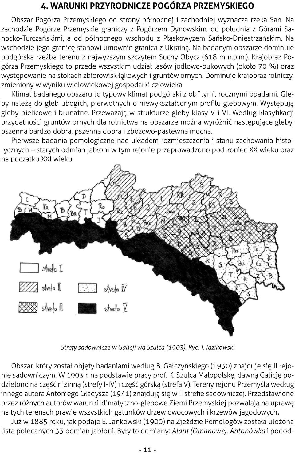 Na wschodzie jego granicę stanowi umownie granica z Ukrainą. Na badanym obszarze dominuje podgórska rzeźba terenu z najwyższym szczytem Suchy Obycz (618 m n.p.m.).