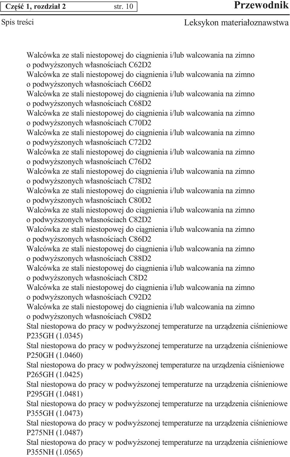 szonych w asnoêciach C66D2 Walcówka ze stali niestopowej do ciàgnienia i/lub walcowania na zimno o podwy szonych w asnoêciach C68D2 Walcówka ze stali niestopowej do ciàgnienia i/lub walcowania na