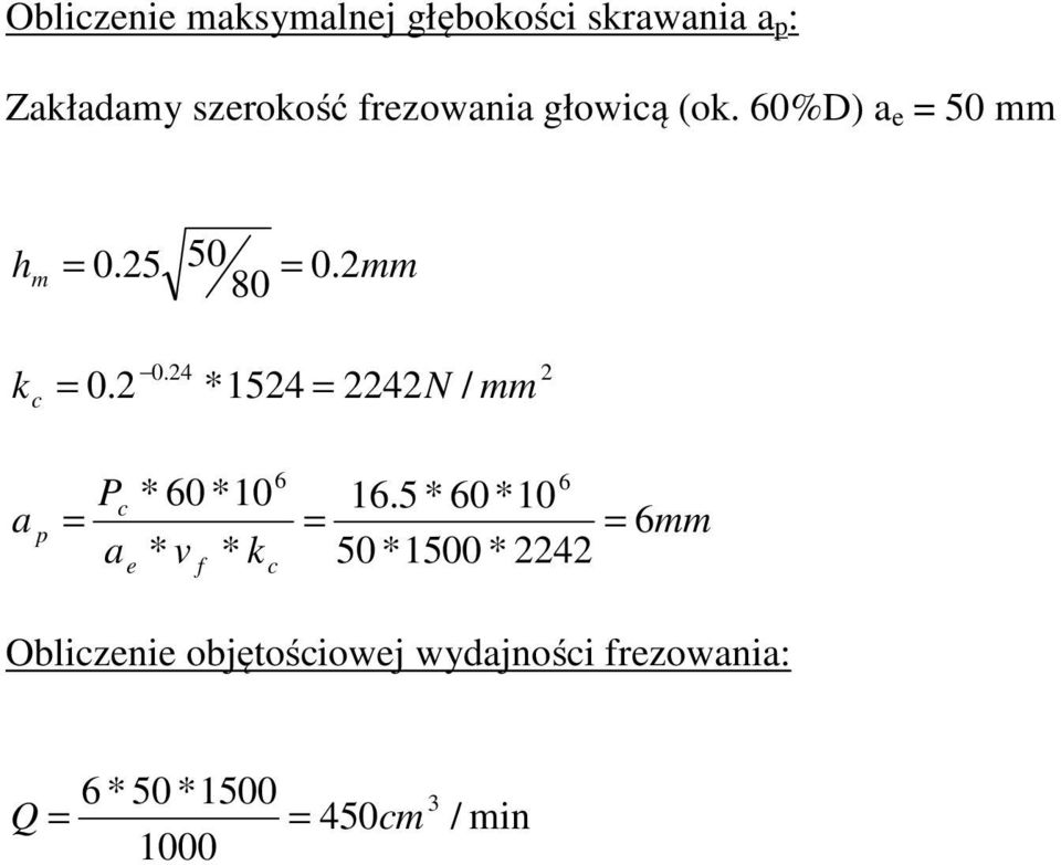 2 *1524 2242N / mm a Pc * 60 *10 = a * v * k 6 6 16.