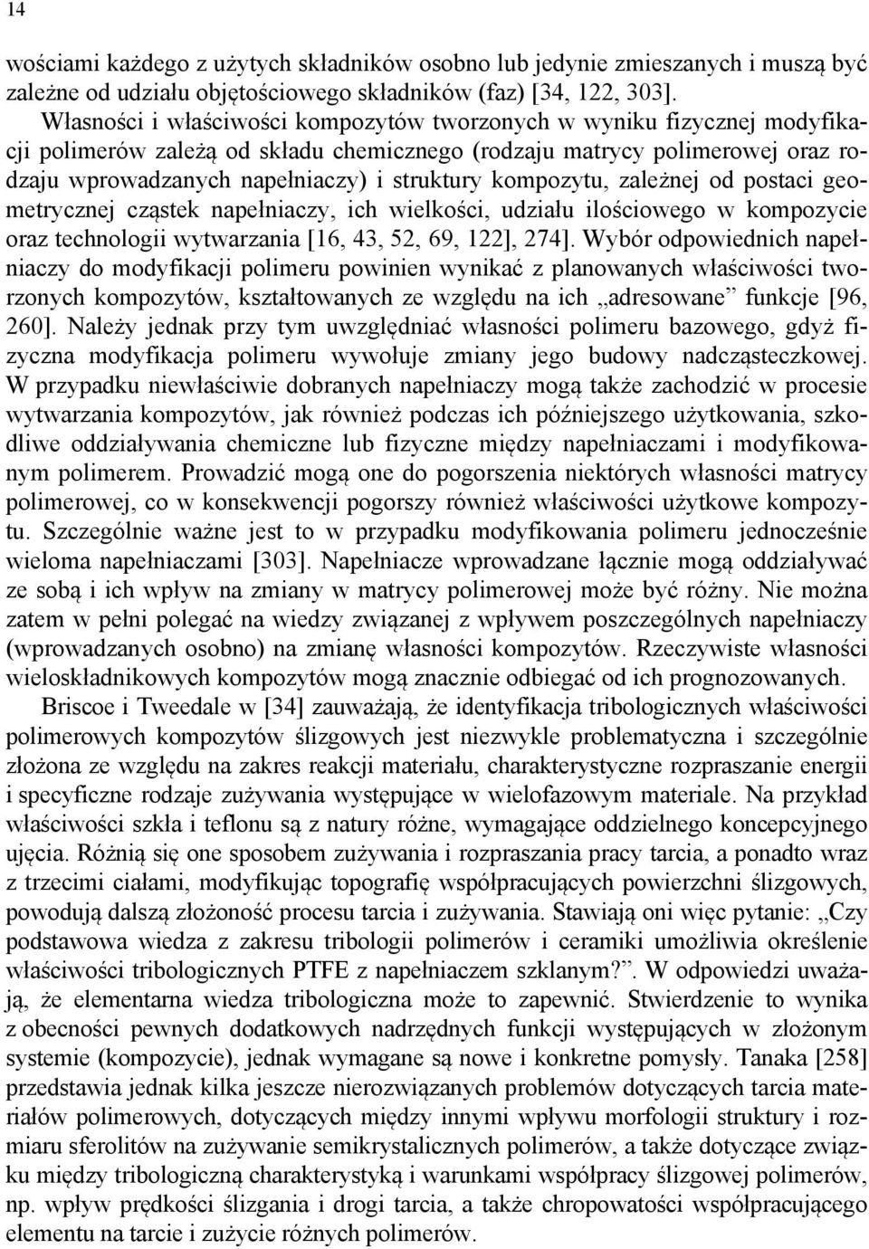 kompozytu, zależnej od postaci geometrycznej cząstek napełniaczy, ich wielkości, udziału ilościowego w kompozycie oraz technologii wytwarzania [16, 43, 52, 69, 122], 274].