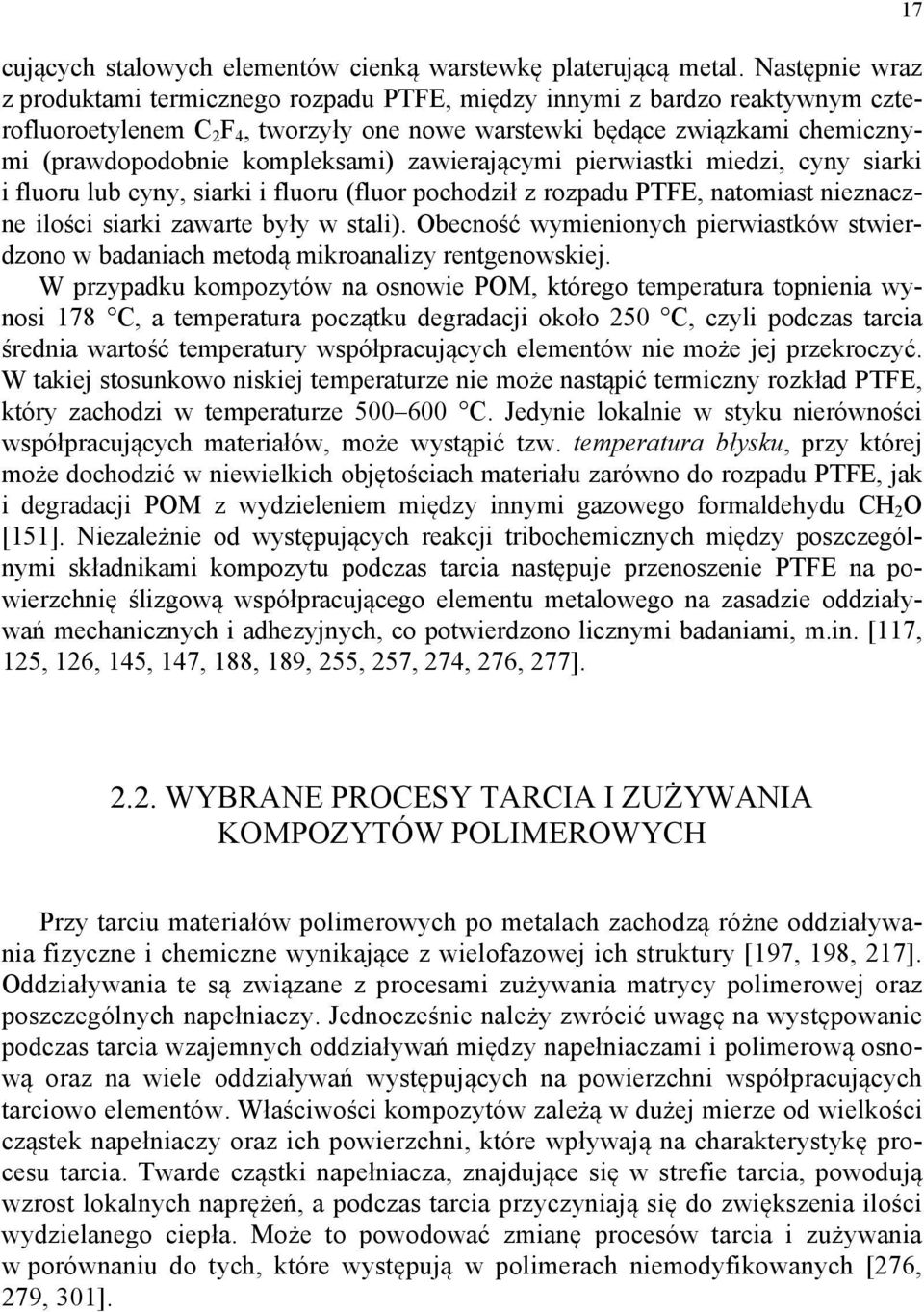 kompleksami) zawierającymi pierwiastki miedzi, cyny siarki i fluoru lub cyny, siarki i fluoru (fluor pochodził z rozpadu PTFE, natomiast nieznaczne ilości siarki zawarte były w stali).