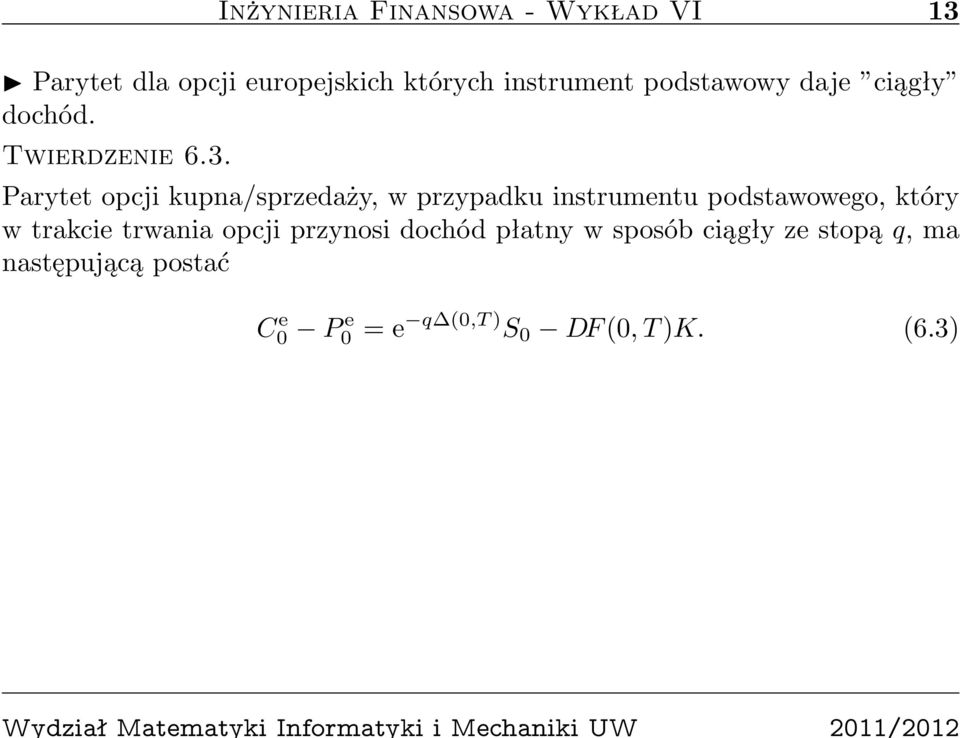 Parytet opcji kupna/sprzedaży, w przypadku instrumentu podstawowego, który w trakcie